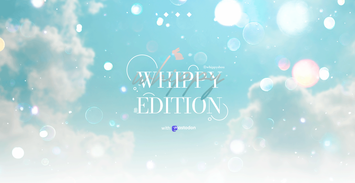 Whippy Edition